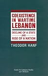 Co-Existence in Wartime Lebanon: Decline of a State and Rise of a Nation