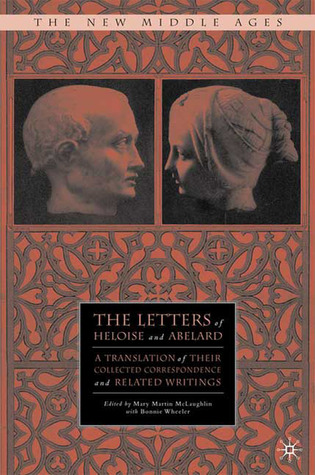 The Letters of Heloise and Abelard: A Translation of Their Collected Correspondence and Related Writings (The New Middle Ages)
