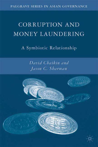Corruption and Money Laundering: A Symbiotic Relationship (Palgrave Series in Asian Governance)