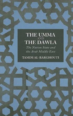 The Umma and the Dawla: The Nation State and the Arab Middle East (Paperback)