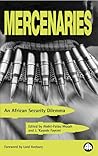 Mercenaries: An African Security Dilemma Mercenaries: An African Security Dilemma