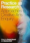 Practice as Research: Approaches to Creative Arts Enquiry