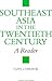 Southeast Asia in the Twentieth Century: A Reader