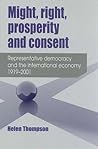 Might, right, prosperity and consent: Representative democracy and the international economy 1919–2001
