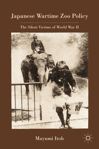 Japanese Wartime Zoo Policy: The Silent Victims of World War II (Hardcover)