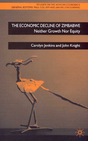 The Economic Decline of Zimbabwe: Neither Growth nor Equity (Studies on the African Economies Series)