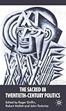 The Sacred in Twentieth-Century Politics: Essays in Honour of Professor Stanley G. Payne