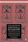 The Medieval Poetics of the Reliquary by Seeta Chaganti