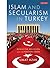 Islam and Secularism in Turkey by Umut Azak