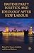 British Party Politics and Ideology after New Labour