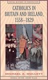 Catholics in Britain and Ireland, 1558-1829 (Social History in Perspective)