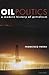 Oil Politics: A Modern Hist...