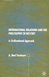 International Relations and the Philosophy of History: A Civilizational Approach