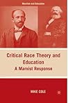 Critical Race Theory and Education: A Marxist Response (Marxism and Education) Critical Race Theory and Education: A Marxist Response (Marxism and Education)