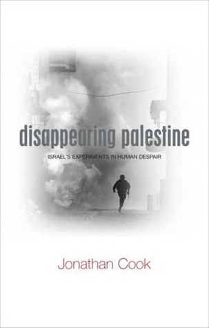 Disappearing Palestine: Israel's Experiments in Human Despair (Paperback)
