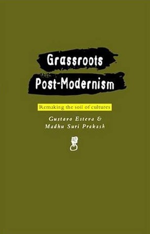 Grassroots Post-Modernism: Remaking the Soil of Cultures (Critique Influence Change)