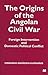 The Origins of the Angolan Civil War: Foreign Intervention and Domestic Political Conflict, 1961-76