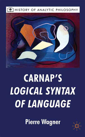 Carnap's Logical Syntax of Language (History of Analytic Philosophy)