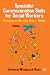 Specialist Communication Skills for Social Workers: Focusing on Service Users' Needs
