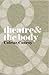 Theatre and The Body by Colette Conroy Theatre and The Body by Colette Conroy
