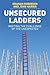 Unsecured Ladders: Meeting the Challenge of the Unexpected