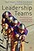 Leadership Teams: Developing and Sustaining High Performance