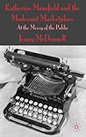 Katherine Mansfield and the Modernist Marketplace: At the Mercy of the Public