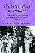 'The better class' of Indians: Social rank, Imperial identity, and South Asians in Britain 1858–1914