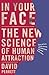 In Your Face: The new science of human attraction (MacSci)