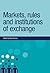 Markets, rules and institut...