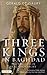 Three Kings in Baghdad: The...