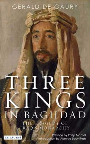 Three Kings in Baghdad: The Tragedy of Iraq's Monarchy (Paperback)