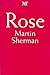 Rose by Martin Sherman