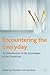 Encountering the Everyday: An Introduction to the Sociologies of the Unnoticed