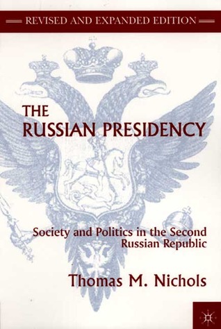 The Russian Presidency: Society and Politics in the Second Russian Republic