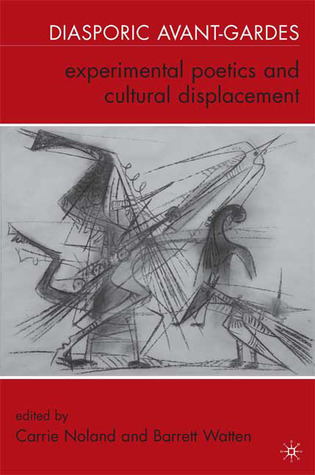 Diasporic Avant-Gardes: Experimental Poetics and Cultural Displacement (Hardcover)