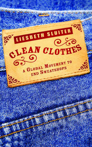Clean Clothes: A Global Movement to End Sweatshops (Hardcover)