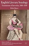 English Literary Sexology: Translations of Inversion, 1860-1930 (Palgrave Studies in Nineteenth-Century Writing and Culture) English Literary Sexology: Translations of Inversion, 1860-1930 (Palgrave Studies in Nineteenth-Century Writing and Culture)