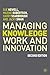 Managing Knowledge Work and Innovation by Sue Newell