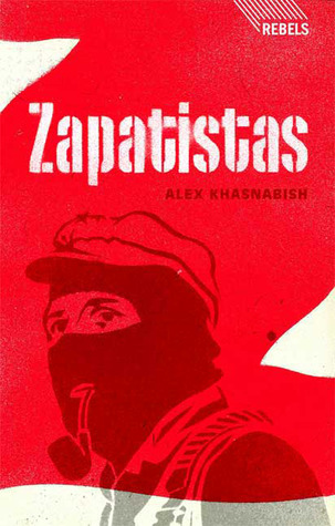Zapatistas: Rebellion from the Grassroots to the Global (Rebels)