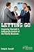 Letting Go: Preparing Yourself to Relinquish Control of the Family Business (A Family Business Publication)