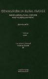 Communism in Rural France: French Agricultural Workers and the Popular Front (International Library of Historical Studies)