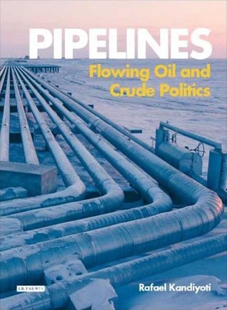 Pipelines: Flowing Oil and Crude Politics (Hardcover)