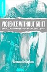 Violence without Guilt: Ethical Narratives from the Global South (New Directions in Latino American Cultures)
