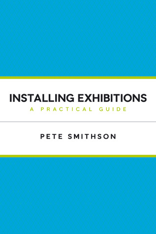 Installing Exhibitions: A Practical Guide (Paperback)