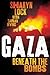 Gaza: Beneath the Bombs
