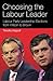 Choosing the Labour Leader by Timothy Heppell