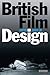 British Film Design: A History (Cinema and Society)