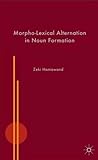 Morpho-Lexical Alternation in Noun Formation