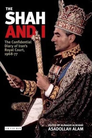 The Shah and I: The Confidential Diary of Iran's Royal Court, 1969-77 (Paperback)